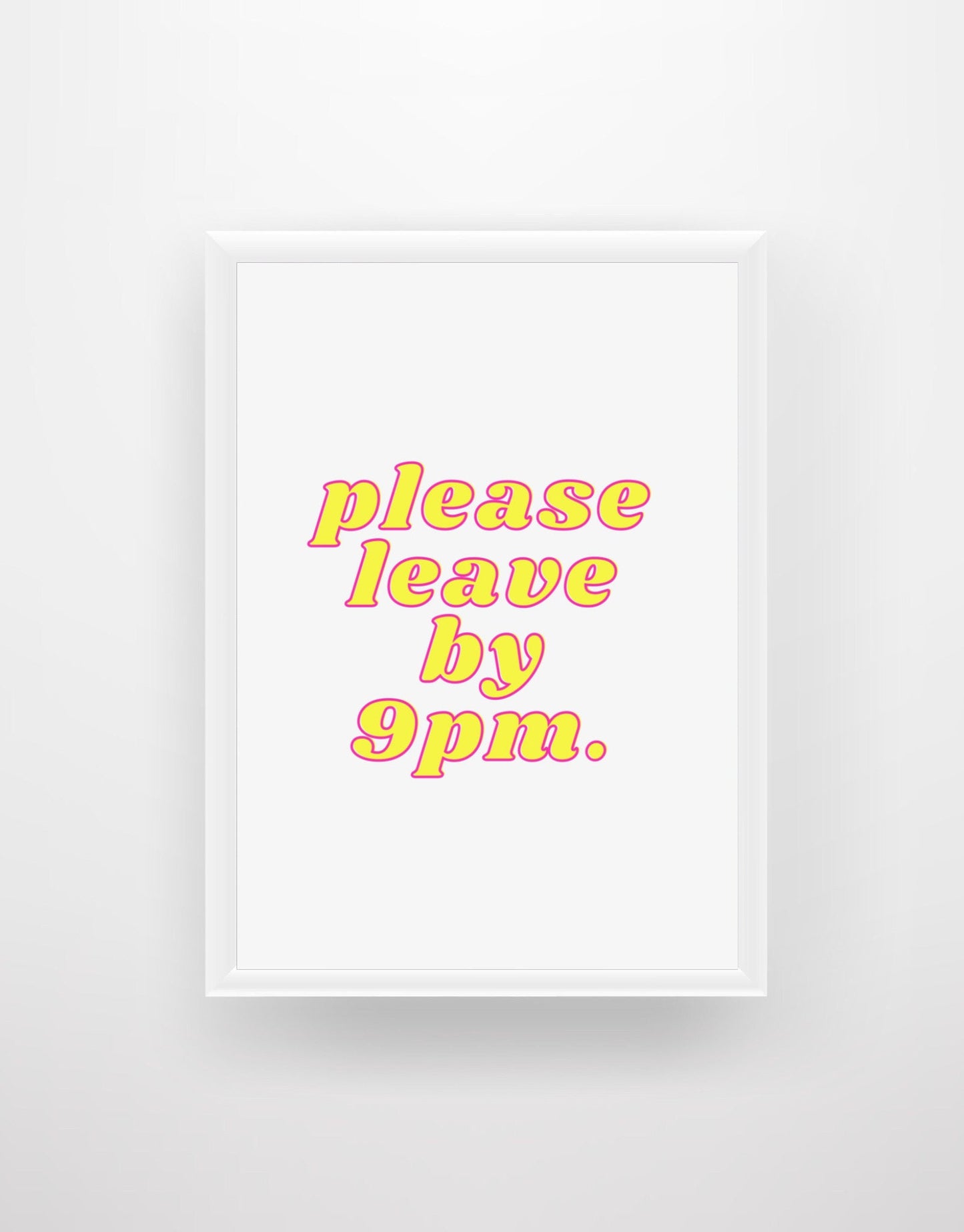 Please Leave By 9PM - Quote Print