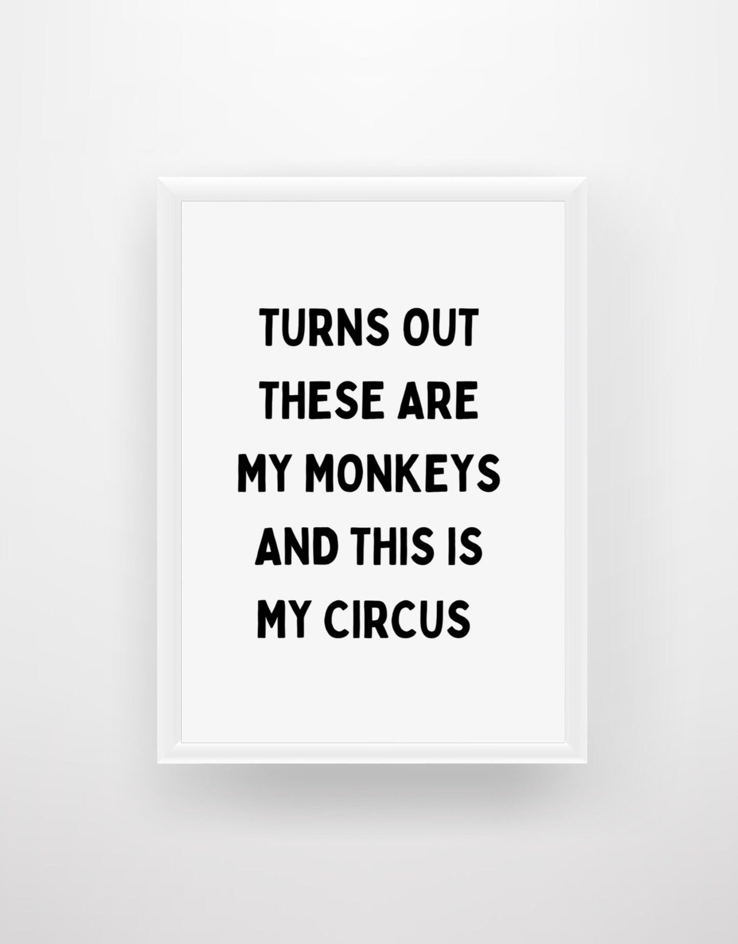 Turns out these are my monkeys and this is my circus - Quote Print