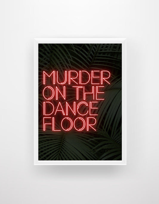 Murder on the Dancefloor - Neon Sign Print