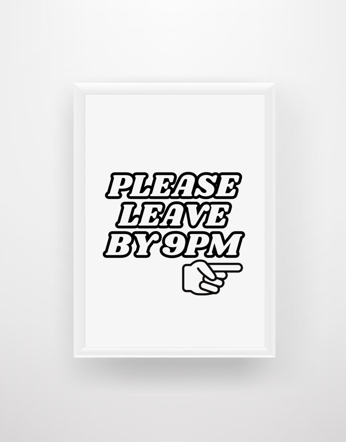 Please Leave By 9PM - Quote Print