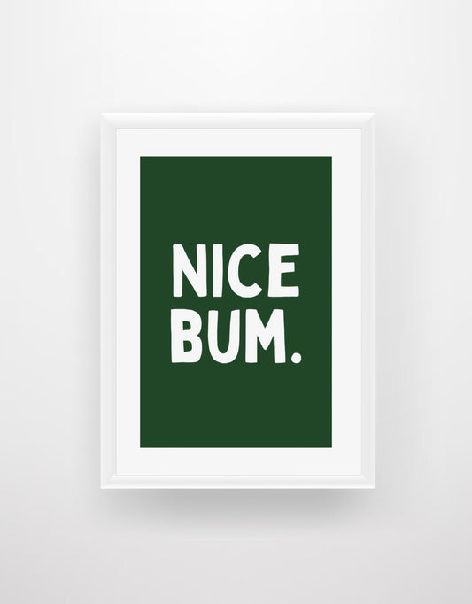 Nice Bum. (Green) - Quote Print