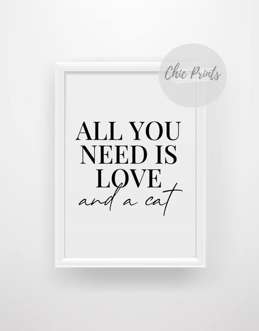 All you need is love and a cat - Chic Prints