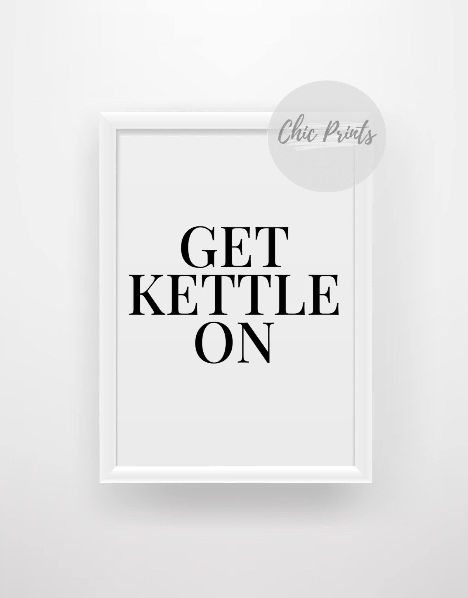 Get Kettle On - Yorkshire Quote Print - Chic Prints