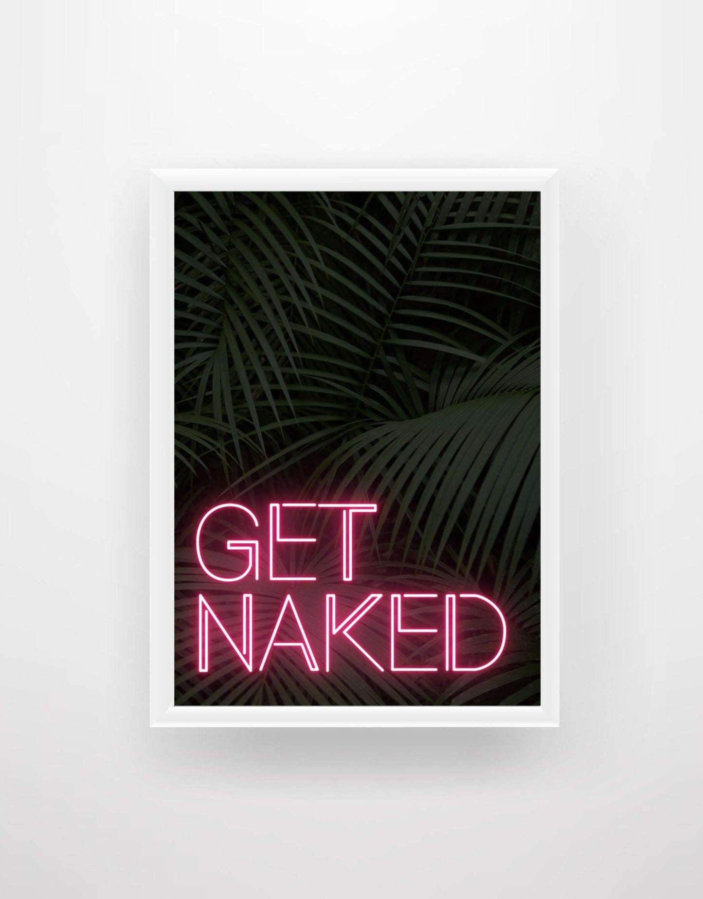 Get Naked - Neon Sign Print - Chic Prints