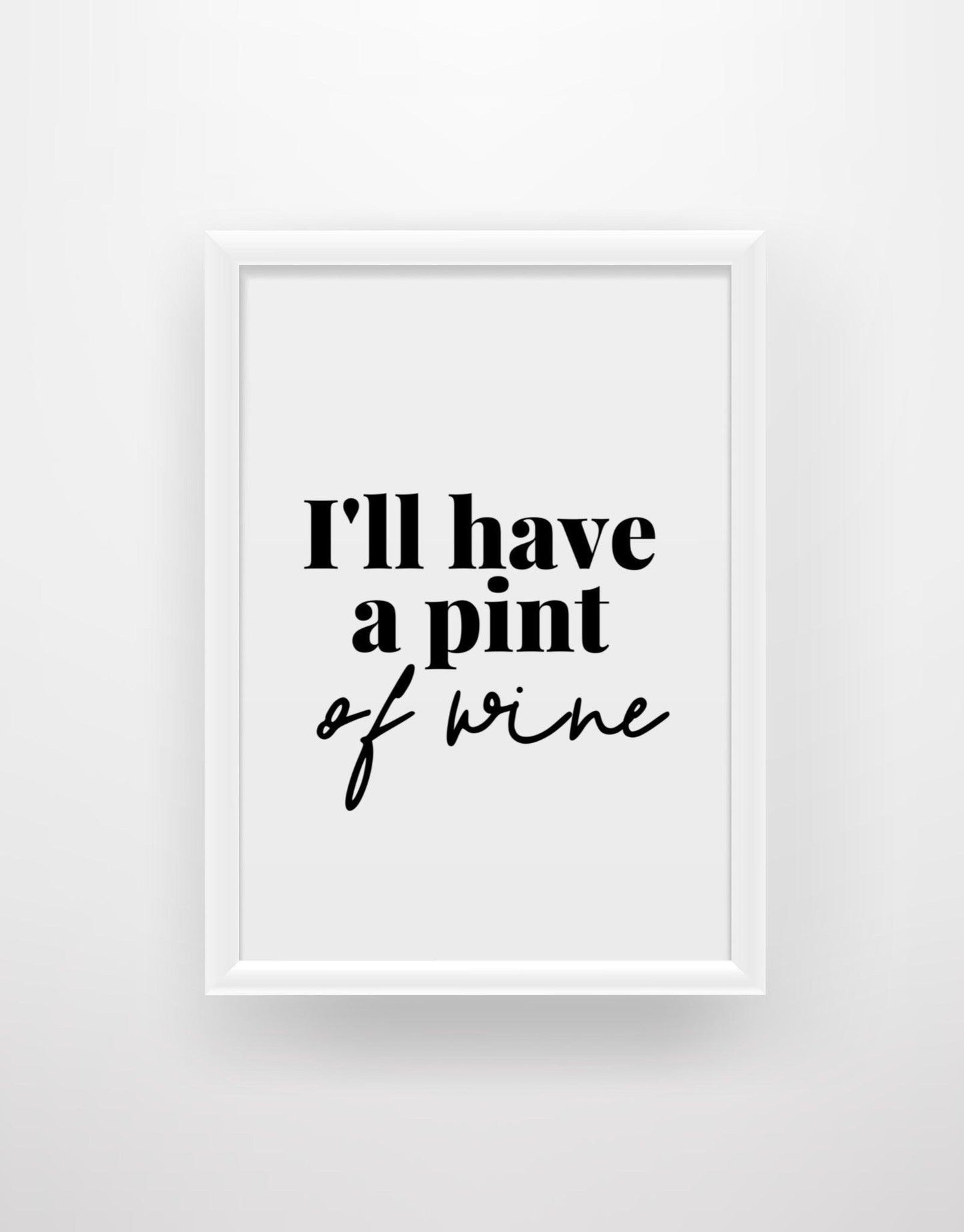 I’ll have a pint of Wine (Gavin and Stacey) - Chic Prints