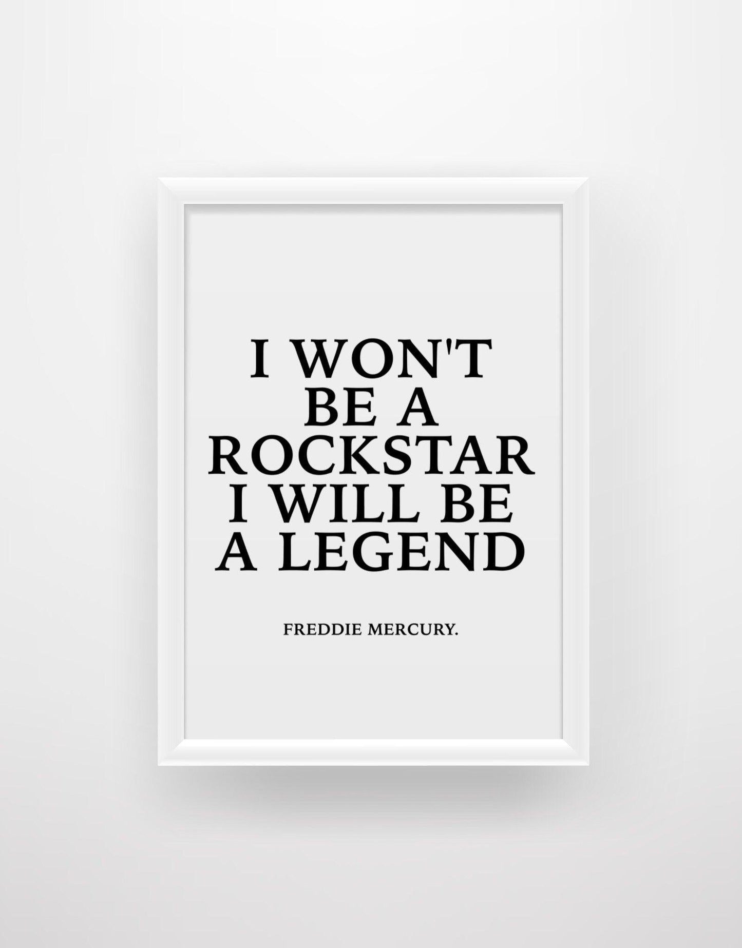 I Won’t Be A Rockstar I Will Be A Legend - Freddie Mercury Quote Print - Chic Prints