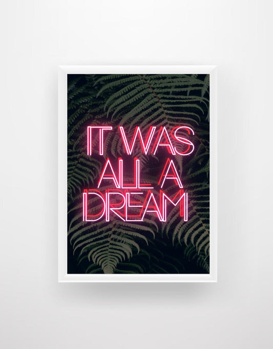 It Was All A Dream - Neon Sign Print - Chic Prints