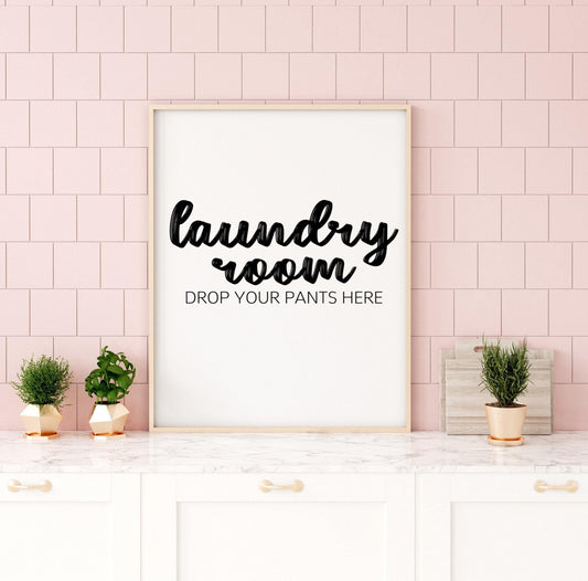 ‘Laundry room - drop your pants here’ - Quote Print-Chic Prints