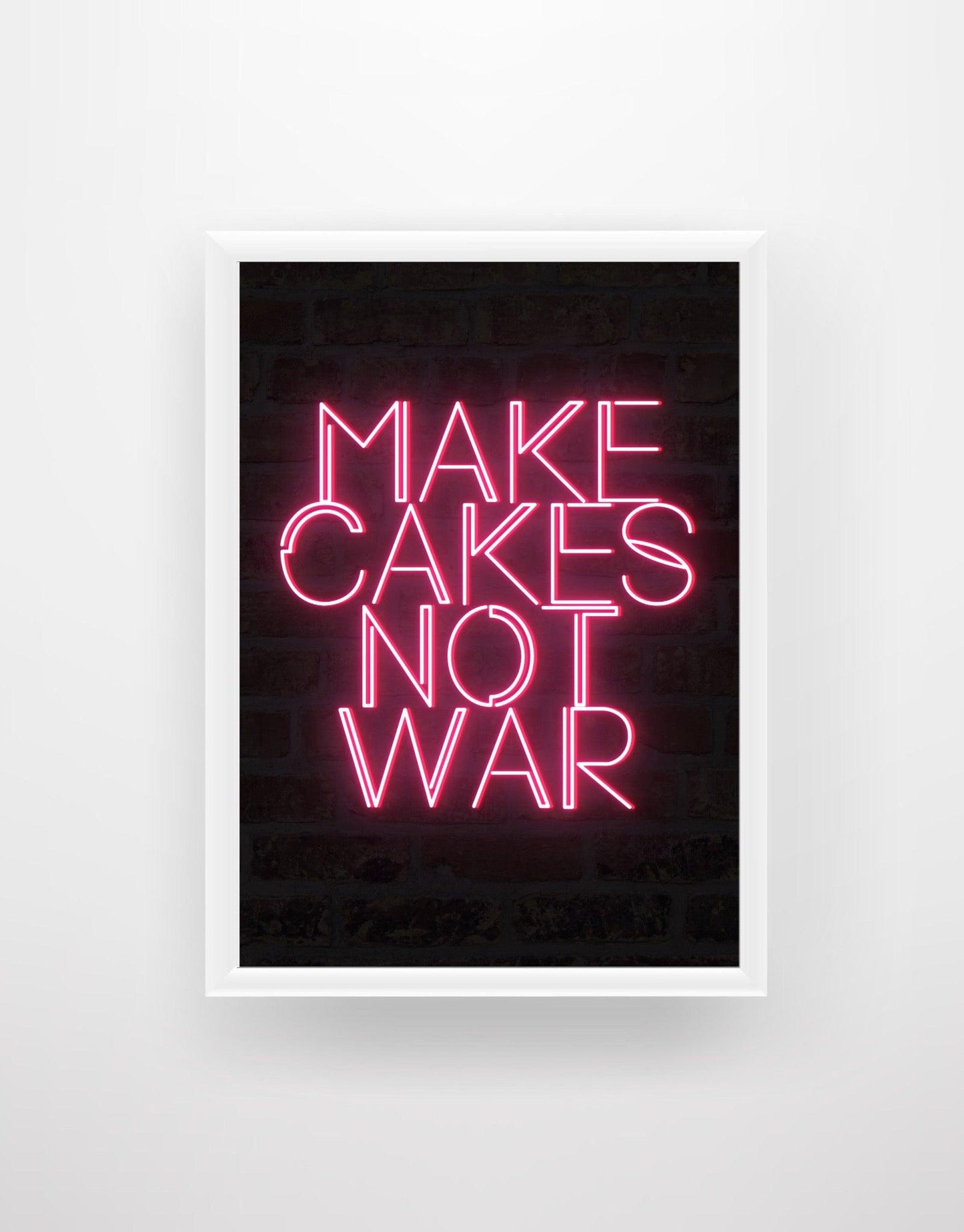 Make Cakes Not War - Neon Sign Print - Chic Prints