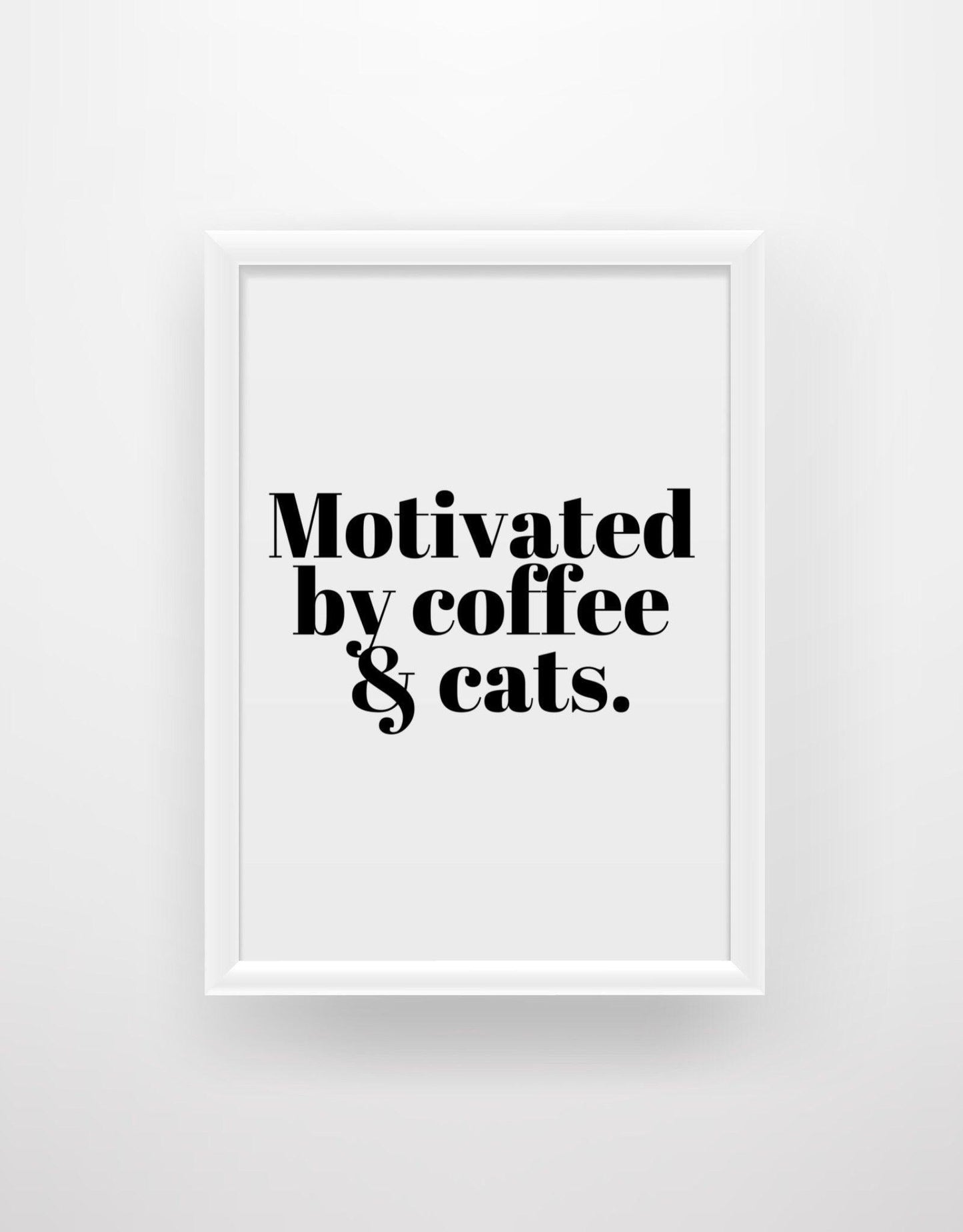 Motivated by Coffee & Cats - Funny Cat Quote Print - Chic Prints