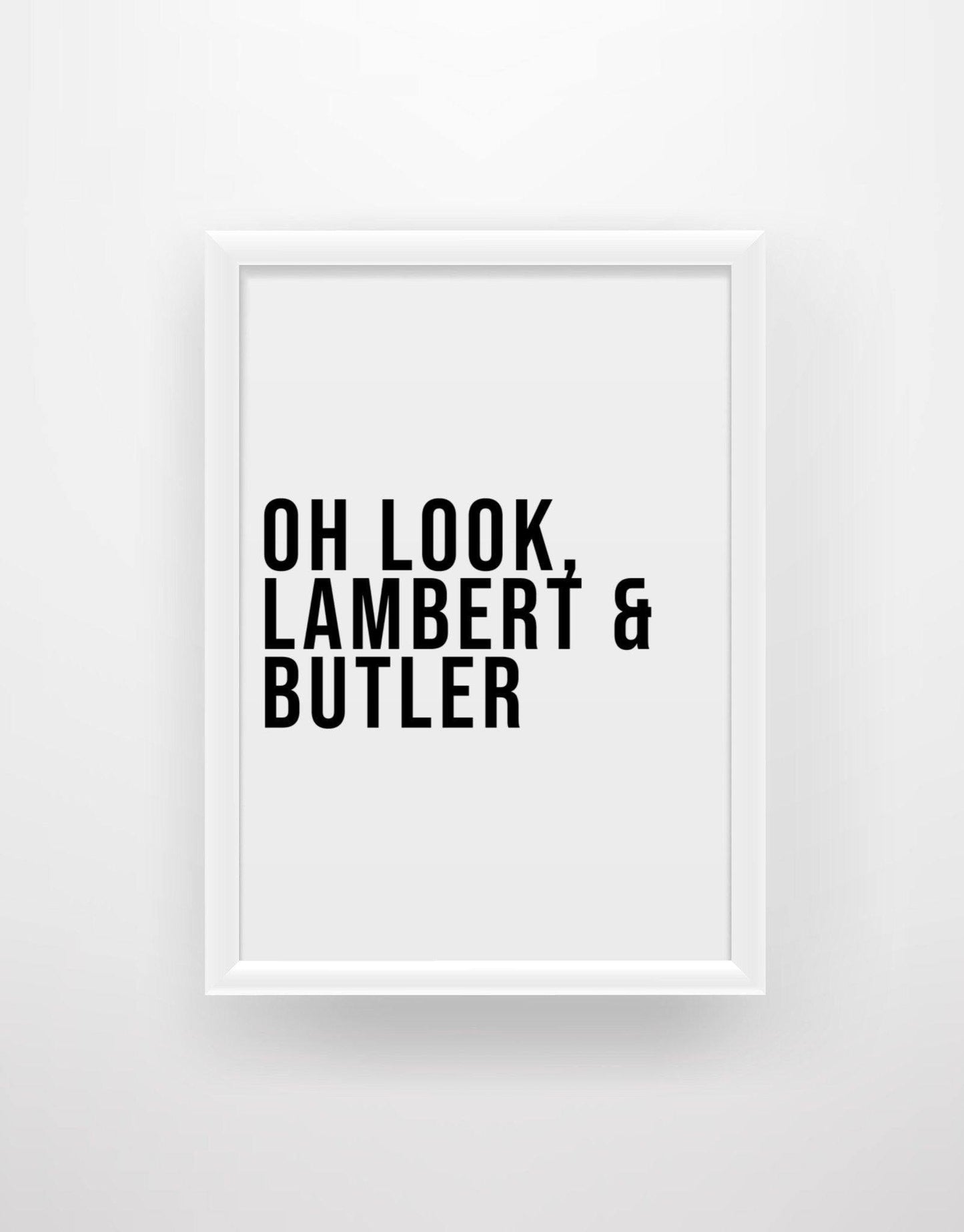 Oh look, Lambert and Butler - Still Game Quote Print - Chic Prints