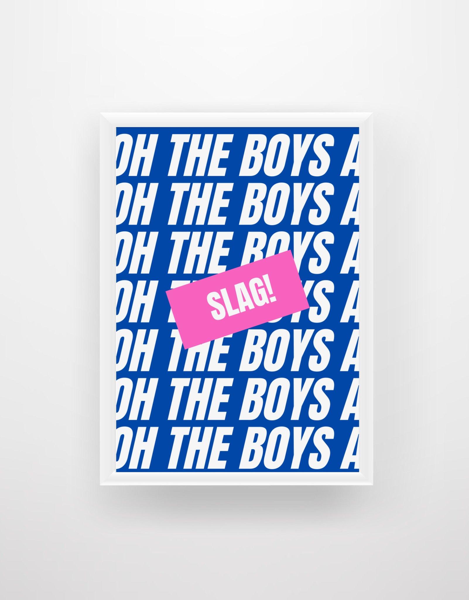 Oh the boys a slag - Chic Prints