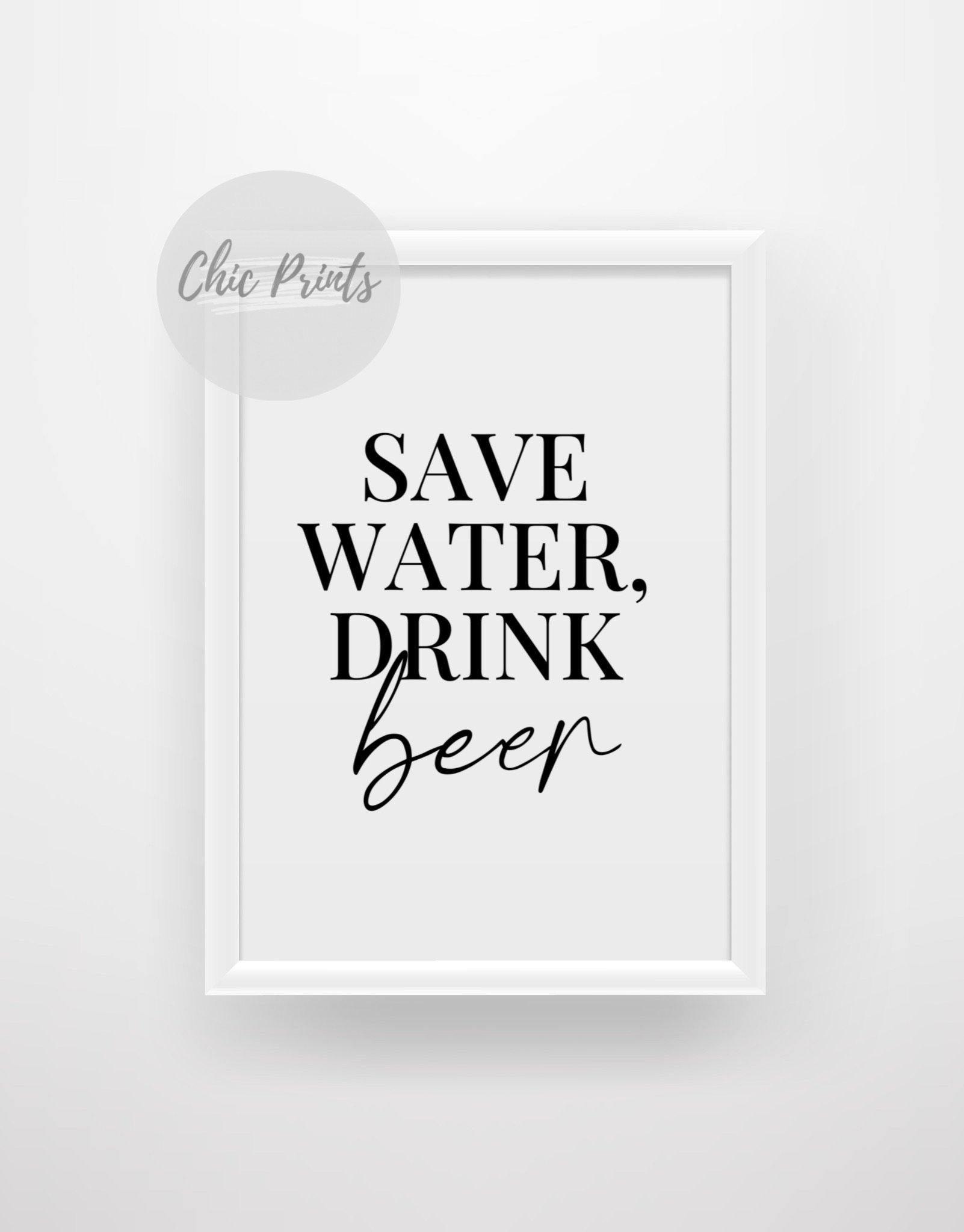 Save water drink beer - Quote print - Chic Prints