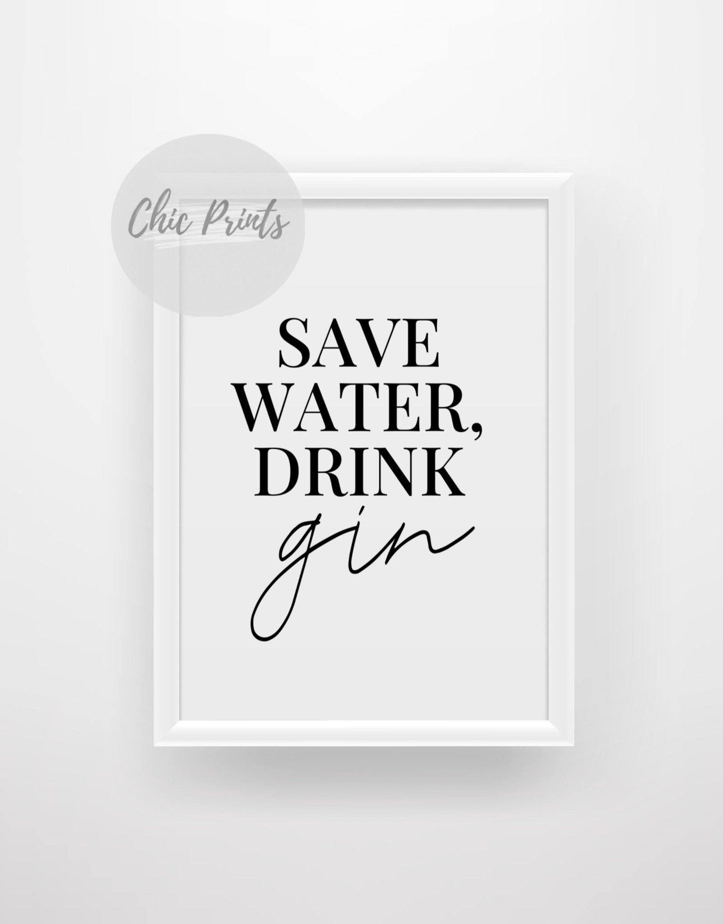 Save water drink gin - Quote print - Chic Prints