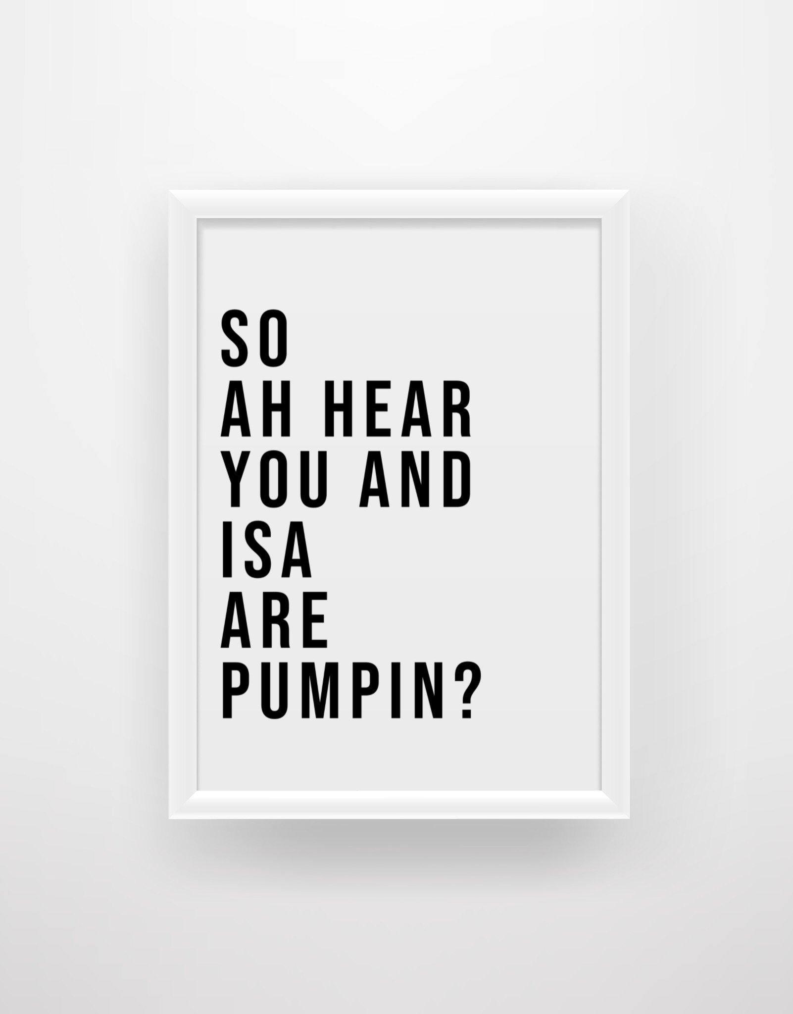 So ah hear you and Isa are pumpin? - Still Game Quote Print - Chic Prints