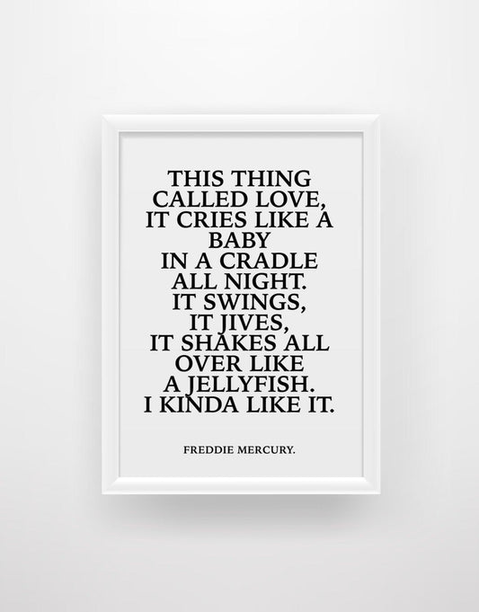 This Thing Called Love… - Freddie Mercury Quote Print - Chic Prints