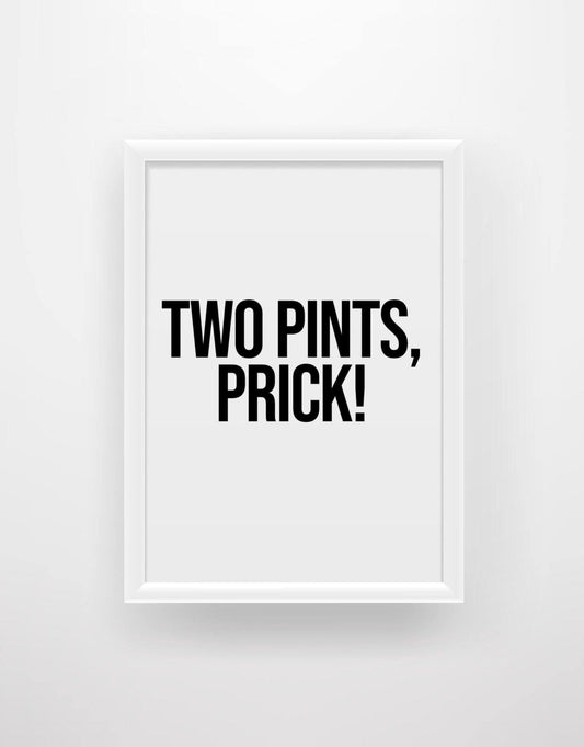 Two Pints, Prick! - Still Game Quote Print - Chic Prints