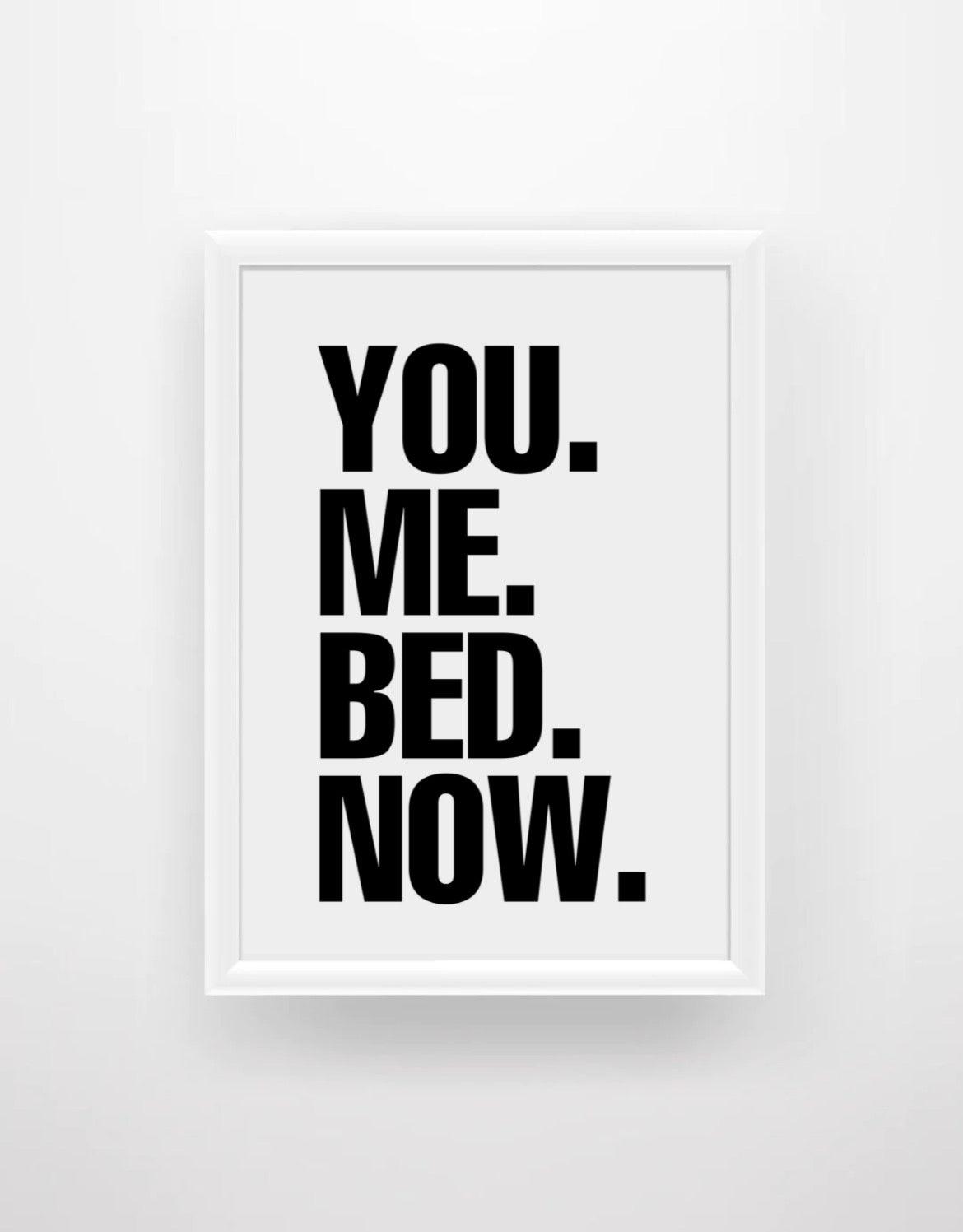 You. Me. Bed. Now. - Chic Prints